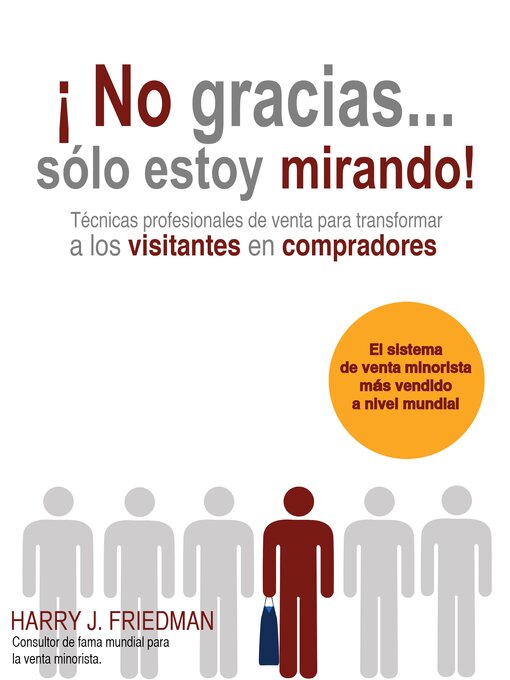 Title details for ¡No gracias... Sólo estoy mirando!: Técnicas Profesionales de venta para convertir visitantes en compradores by Harry J. Friedman - Available